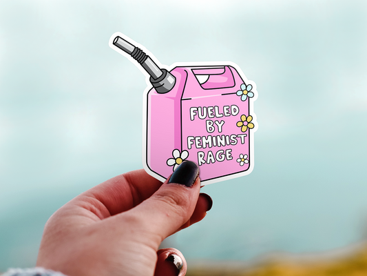 Fueled by Feminist Rage
