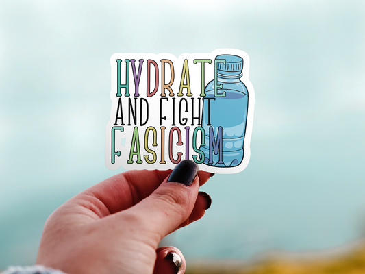 Hydrate and Fight Fascism