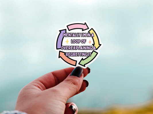 Mentally I'm In A Loop Of Over Explaining And Regretting