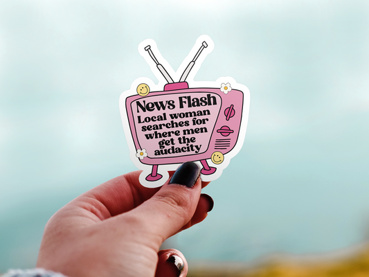 News Flash Local Woman Searches For Where Men Get The Audacity