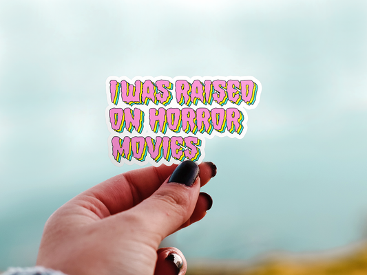 I Was Raised On Horror Movies